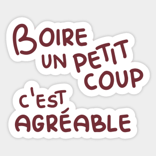 Boire un petit coup c'est agréable (Having a little drink is enjoyable) - wine Sticker